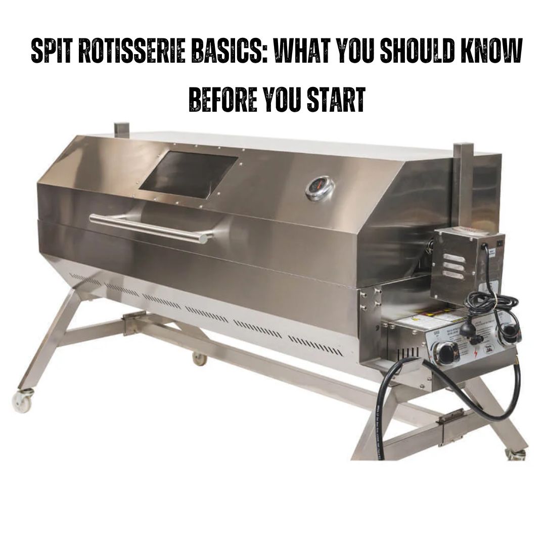 Spit Rotisserie Basics: What You Should Know Before You Start